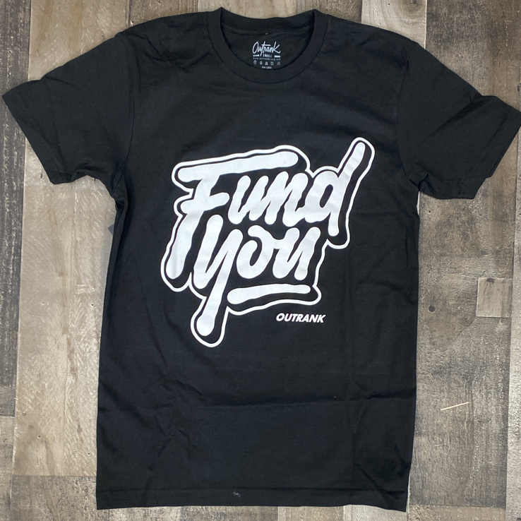 Outrank- fund you ss tee